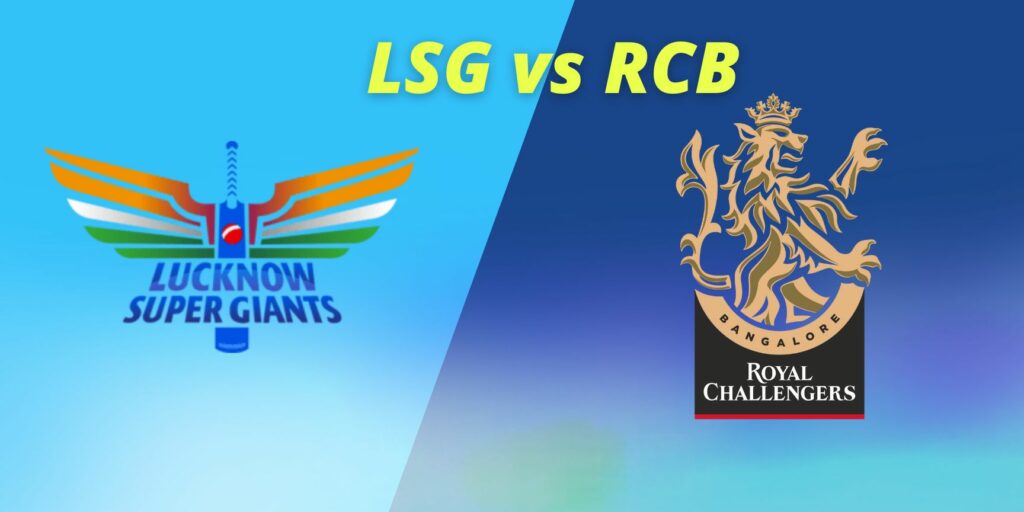 Lucknow Super Giants vs Royal Challengers Bangalore